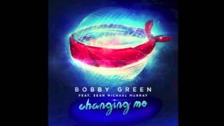 Bobby Green Ft. Sean Michael Murray - Changing me (Davidian Remix)