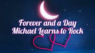 MLTR - Forever and a Day [Michael Learns to Rock] (lyrics)
