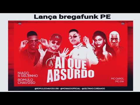 MC NIAGO E SELTINHO ROMULO CHAVOSO Feat: MC CAROL E GW - AI QUE ABSURDO