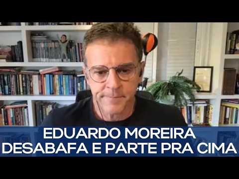 EDUARDO MOREIRA VENTS AND GOES ON THE ATTACK