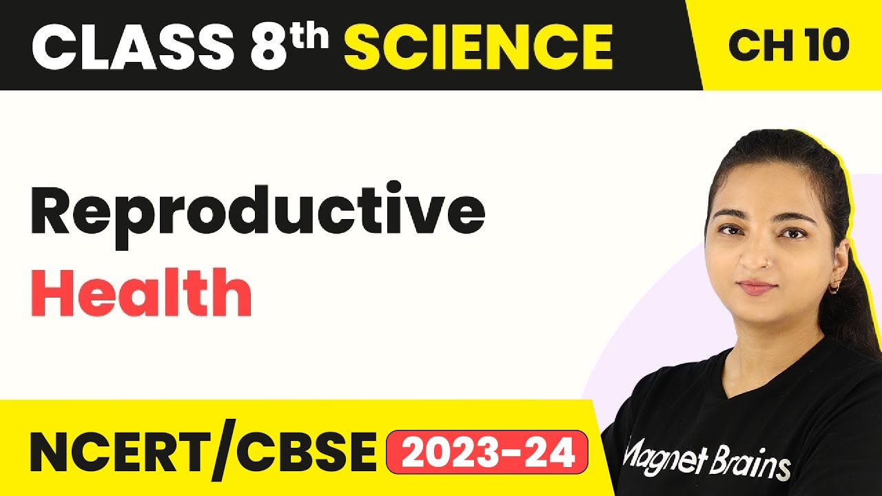 Reproductive Health - Reaching the Age of Adolescence | Class 8 Science Chapter 10