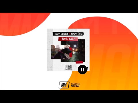 Reeko Squeeze x Kwengface - Block Bully | @MixtapeMadness