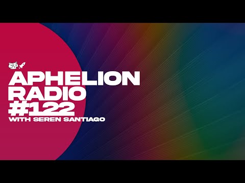 Aphelion Radio - Episode 122 with Seren Santiago (May 31, 2022) | ft. Markus Schulz, HI-LO, & More!