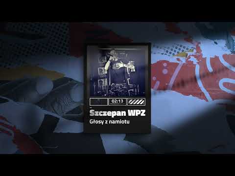 Szczepan WPZ - Głosy z namiotu | 20
