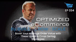 Boost Your Average Order Value with These Upsell & Cross Selling Strategies - OE Ep. 034