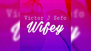 Victor J Sefo - Wifey