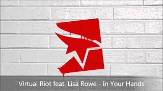 Virtual Riot feat. Lisa Rowe - In Your Hands
