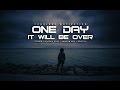 One Day It Will Be Over - LIVE NOW - Motivational Speech