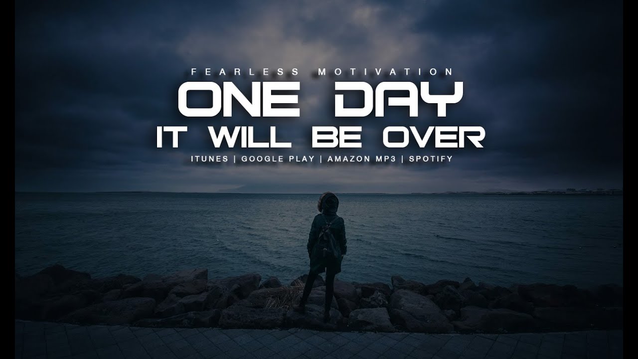 One Day It Will Be Over - LIVE NOW - Motivational Speech