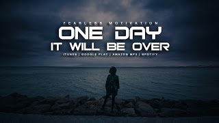 One Day It Will Be Over - LIVE NOW - Motivational Speech
