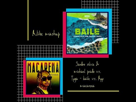 Sandro silva & Michael prado vs. Tyga - Baile vs. Macarena (A.like mashup)
