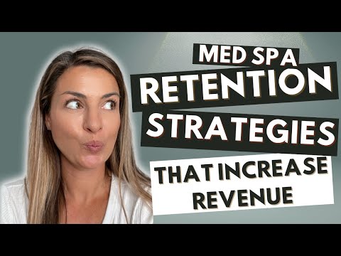Med Spa Retention Strategies That Increase Revenue