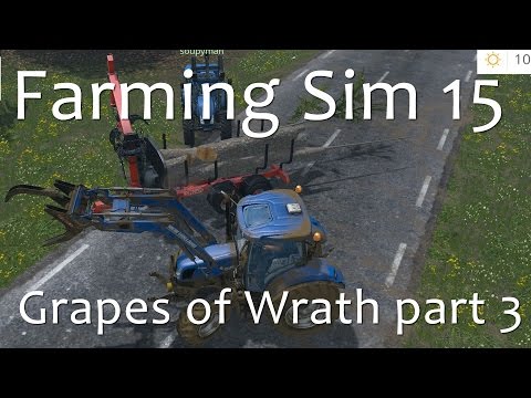 Grapes of Wrath Part 3 - Farming Simulator 15