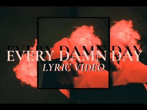 Every Damn Day (Lyric Video)