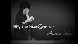 Aankhon main ansu leke...whatsapp status lyrics video