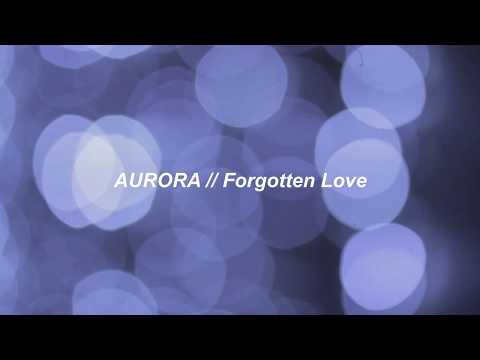AURORA | Forgotten Love [lyrics]