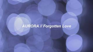 AURORA | Forgotten Love [lyrics]