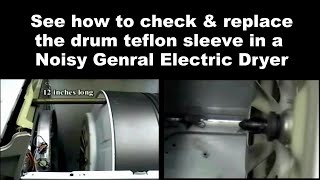 General Electric Dryer Making Noises - Rear Drum Bearing Teflon Sleeve