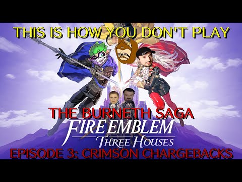 This is How You DON'T Play Fire Emblem: Three Houses Episode 3 (Crimson Chargebacks)