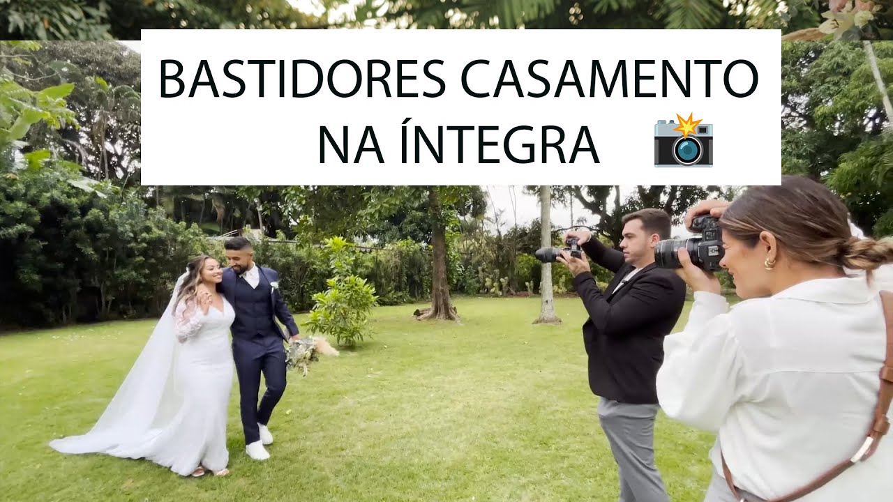 FOTOGRAFIA DE CASAMENTO - POR TRÁS DAS CÂMERAS NA ÍNTEGRA