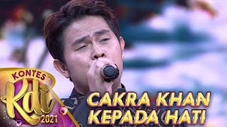Download lagu CAKRA KHAN [KEPADA HATI] | KONTES KDI 2021 mp3