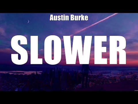 Austin Burke - Slower (Lyrics) Jim Jack or Jose, Go Broke, It's About Time_25
