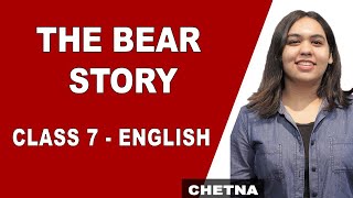The Bear Story | Class 7 English | Explanation with Questions and Answers | CBSE | NCERT