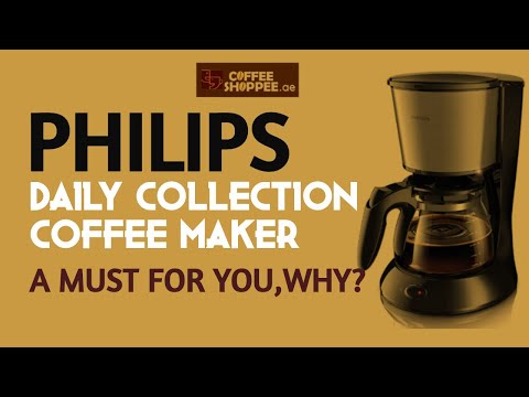 Philips Daily Collection Coffee Maker a Must for You. Why? مكينة قهوة فيليبس ديلي كوليكش