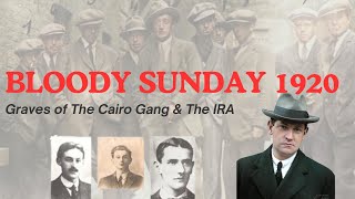 Bloody Sunday 1920: Walking Among the Cairo Gang &amp; IRA