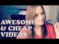 How to Make Cheap Awesome Videos 