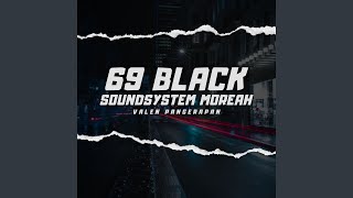 Download lagu 69 Black SoundSystem Moreah mp3