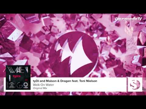 tyDi and Maison & Dragen feat. Toni Nielson - Walk On Water (Original Mix)