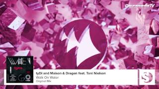 tyDi and Maison &amp; Dragen feat. Toni Nielson - Walk On Water (Original Mix)