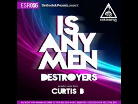 Destroyers - Is Any Men - Curtis B Remix