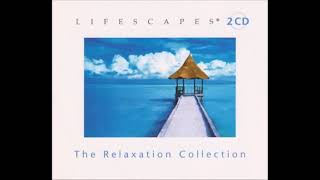 The Relaxation Collection [Disc 1] - Lifescapes Compilation