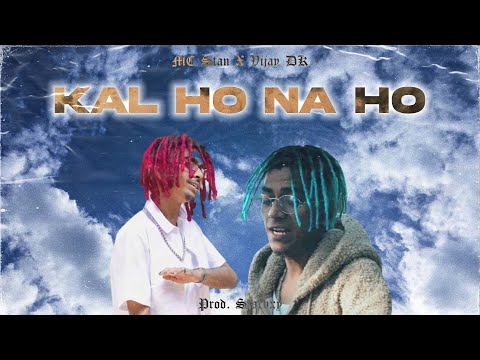 MC Stan X Vijay Dk - Kal Ho Na Ho (Official Music Video) | Prod. Starbxy