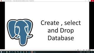 Part 25  - Create , select and drop a database in PostgreSQL.