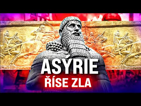Asýrie – První skutečná říše zla v historii