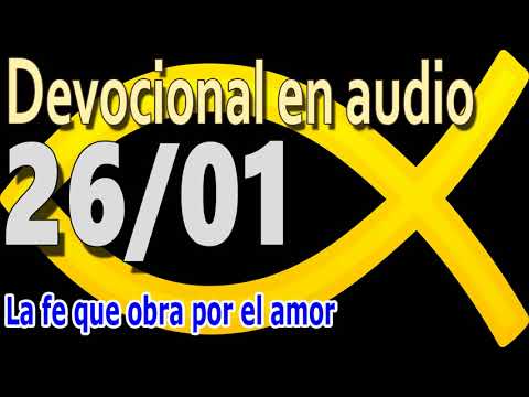 Devocional en audio 26/01 - La fe que obra por el amor