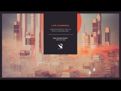 Sander Van Doorn Feat. Carol Lee - Love Is Darkness (Basto's Bigroom Baby)
