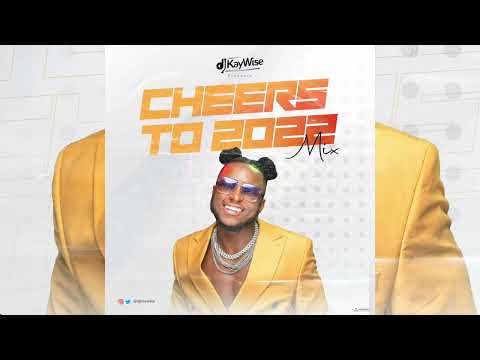 Dj Kaywise - Cheers To 2022 Mix