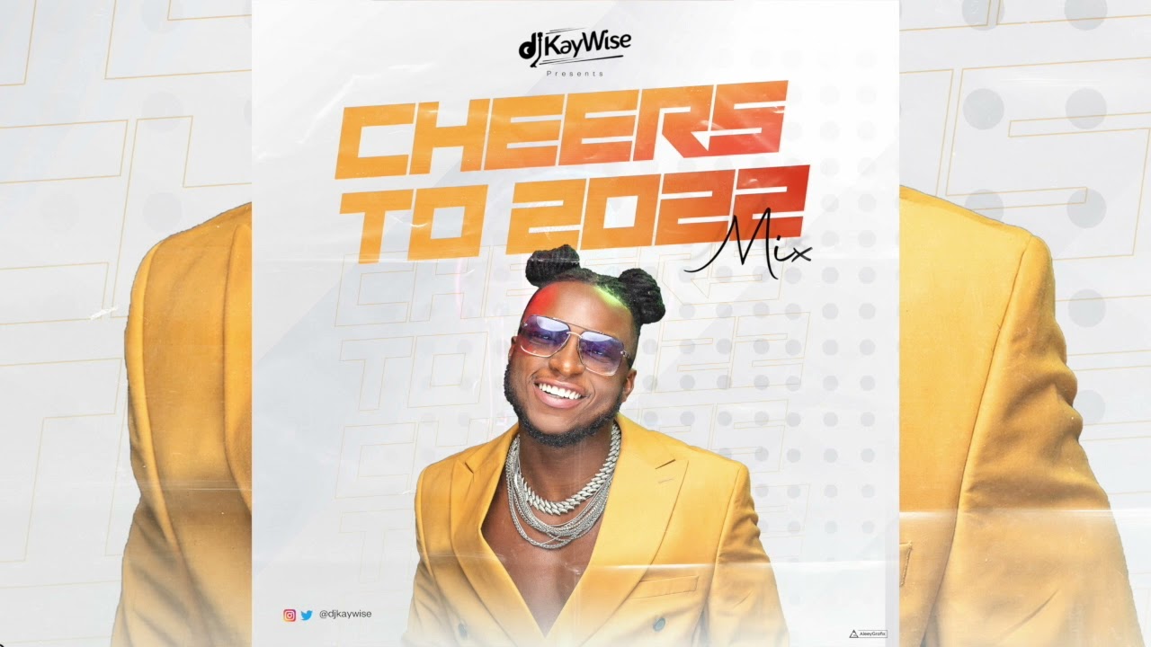 Dj Kaywise - Cheers To 2022 Mix