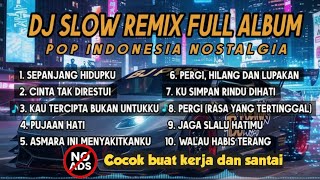 Download lagu DJ Slow Remix Full Album 🎧 Pop Indonesia Nostalgia Paling Enak Didengar | Cocok Buat Kerja & Santai mp3 Download lagu DJ Slow Remix Full Album 🎧 Pop Indonesia Nostalgia Paling Enak Didengar | Cocok Buat Kerja & Santai mp3