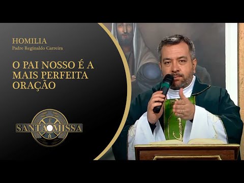 O Pai Nosso é a mais perfeita oração! Homilia Padre Reginaldo Carreira 18/06/2020 às 11h20
