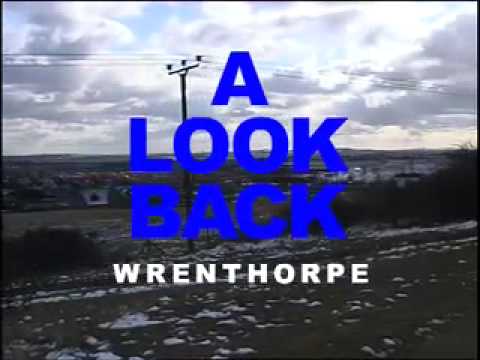 A Look back at Wrenthorpe