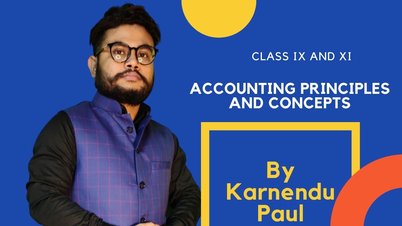 Accounting Principles and Concepts|Class IX|XI|Accountancy|CBSE|AHSEC|SEBA