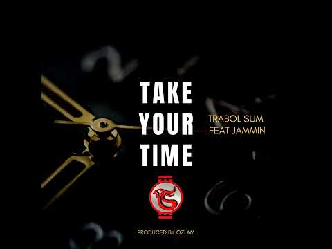 Trabol Sum - Take Your Time_feat. Jammin (Official Audio) DJ Ozlam