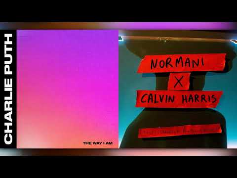 The Way I Am | Checklist - Charlie Puth x Normani x Calvin Harris [Mixed Mashup]
