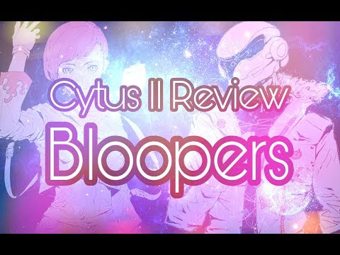 Cytus II Review Bloopers