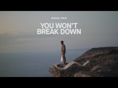 Miguel Cruz – You Won't Break Down